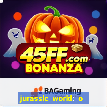 jurassic world: o mundo dos dinossauros filme completo dublado youtube